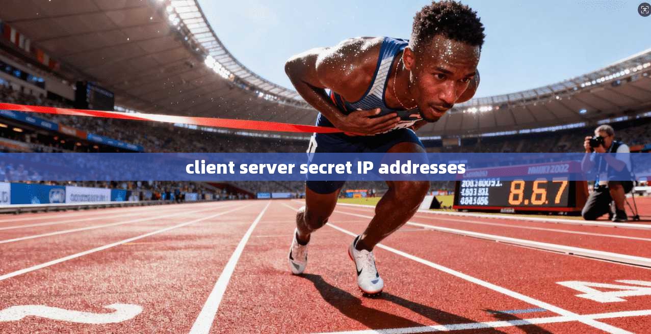 client server secret IP addresses